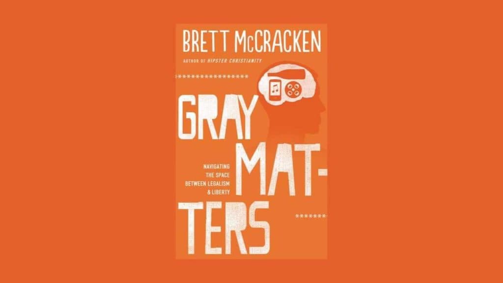 Gray Matters: Navigating the Space Between Legalism and Liberty
