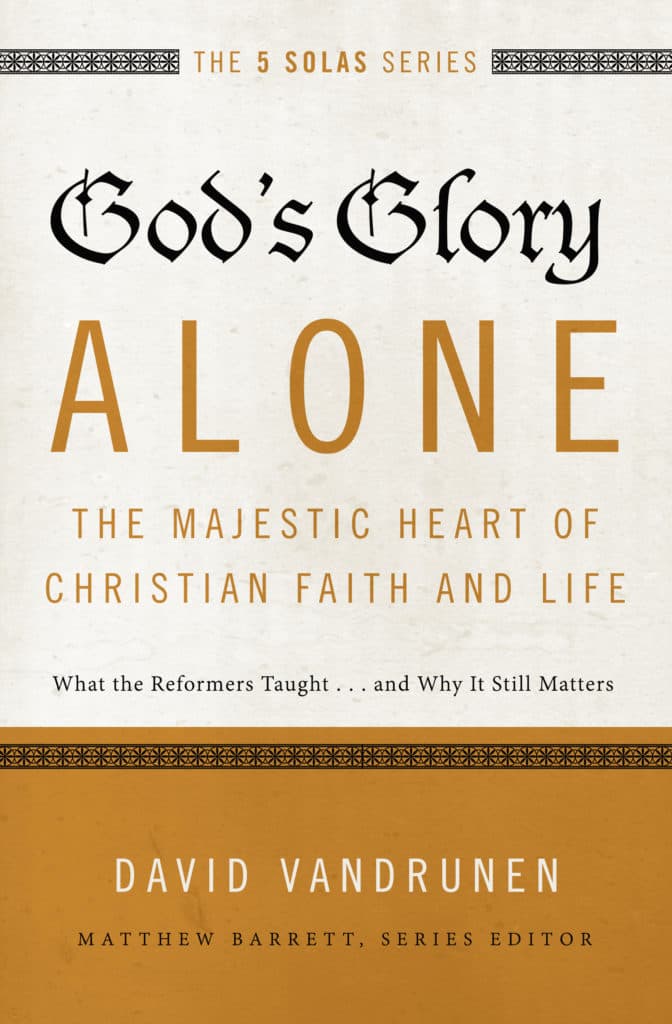 David VanDrunen, God's Glory Alone
