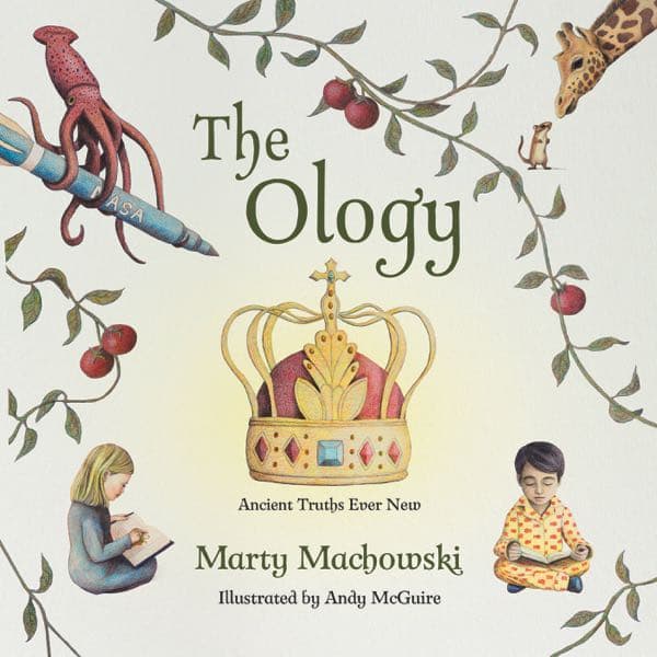 The Ology: Ancient Truths Ever New