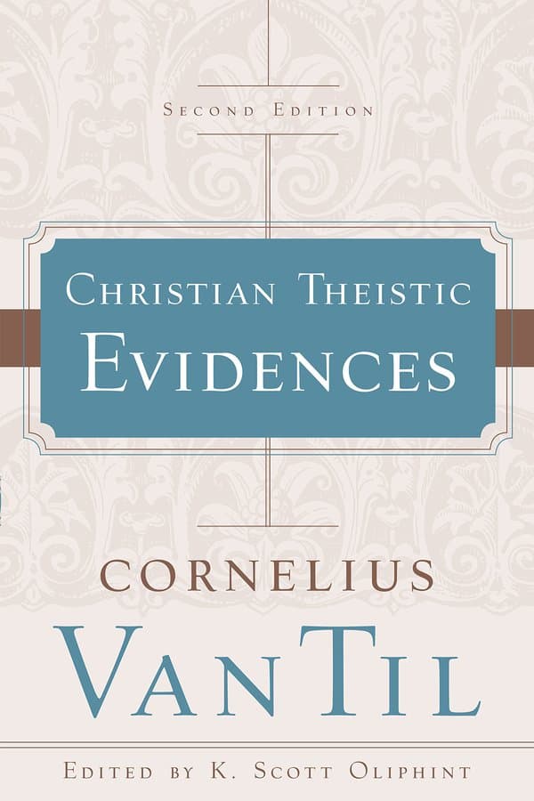 Van Til, Christian-Theistic Evidences, 2nd ed.