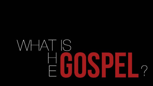 What is the Gospel?