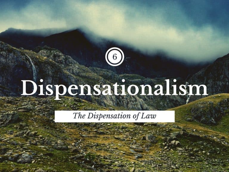 Dispensationalism – Part 6