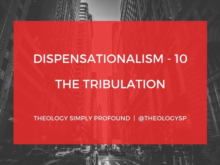 Dispensationalism – Part 10