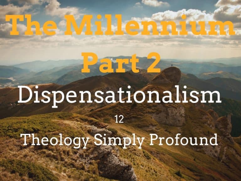 Dispensationalism – Part 12