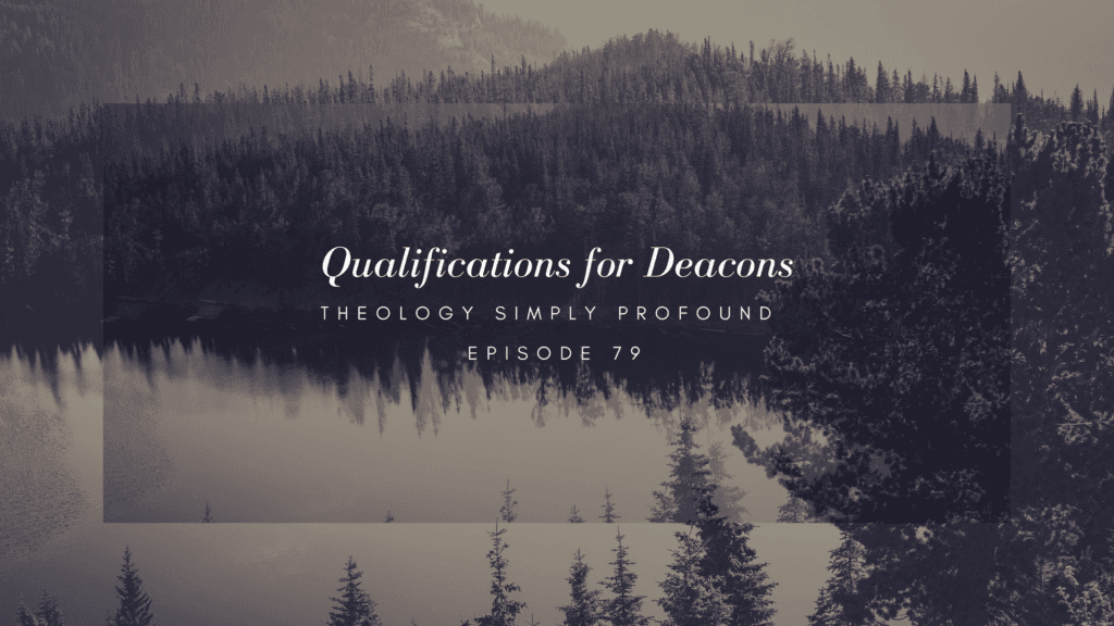 Qualifications for Deacons