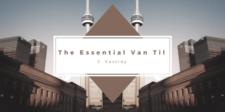 The Essential Van Til — The Crux of the Difference