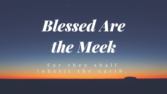 Blessed Are the Meek