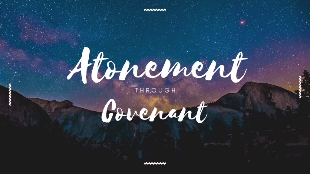 Atonement through Covenant