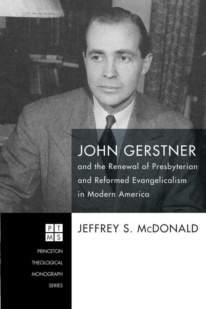 John Gerstner and the Renewal of Presbyterian and Reformed Evangelicalism