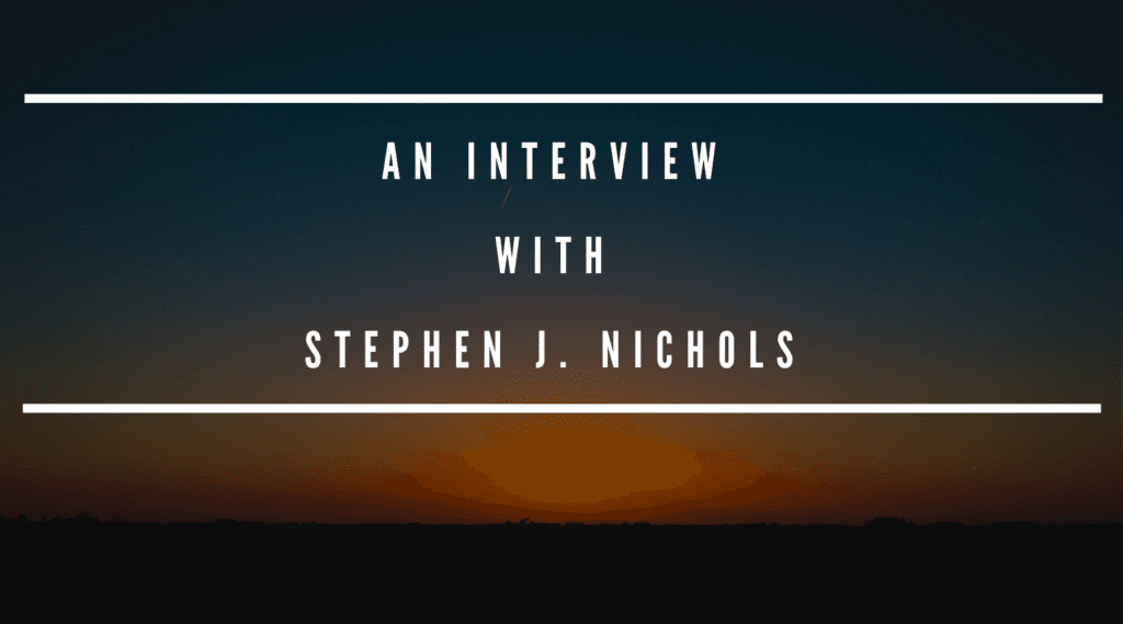 An Interview with Stephen J. Nichols