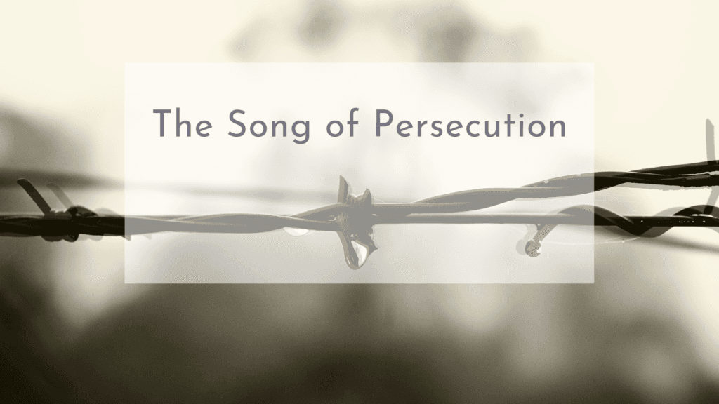 The Song of Persecution