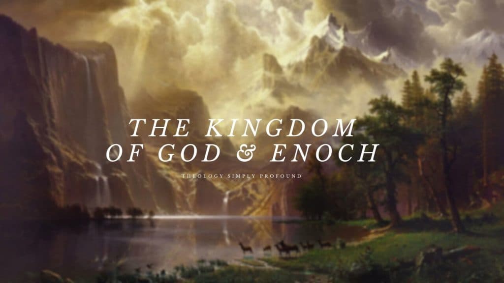 The Kingdom of God and Enoch