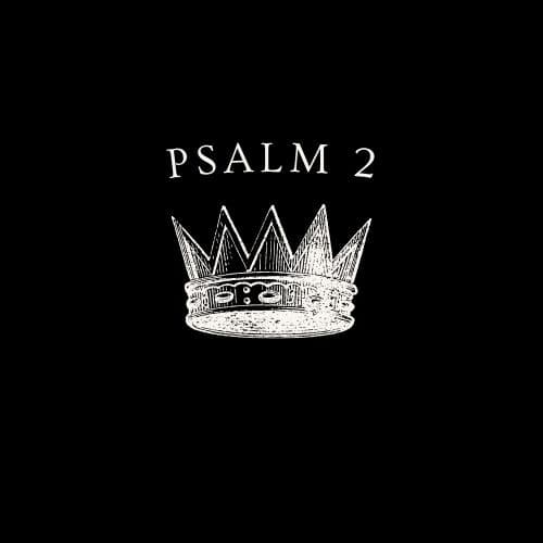 Psalm 2 — A Biblical Conspiracy Theory