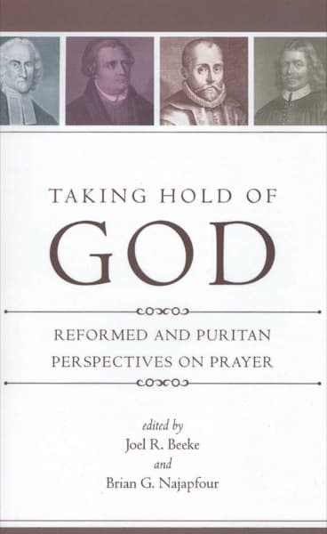 Reformed and Puritan Perspectives on Prayer
