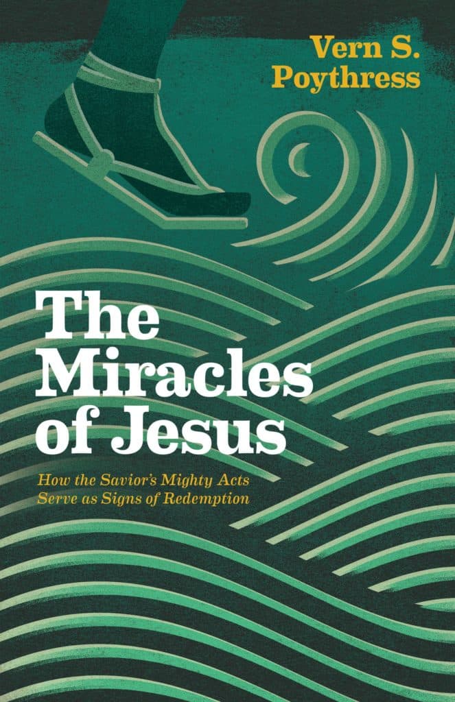 Vern Poythress, The Miracles of Jesus