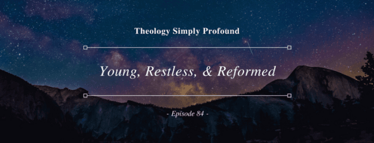 Young, Restless, and Reformed