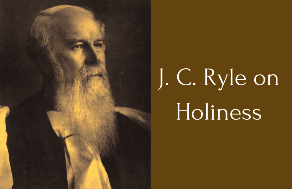 J. C. Ryle on Holiness