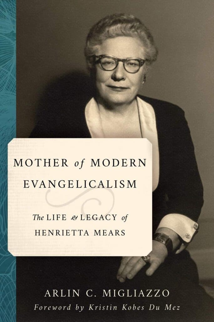 Henrietta Mears: Mother of Modern Evangelicalism