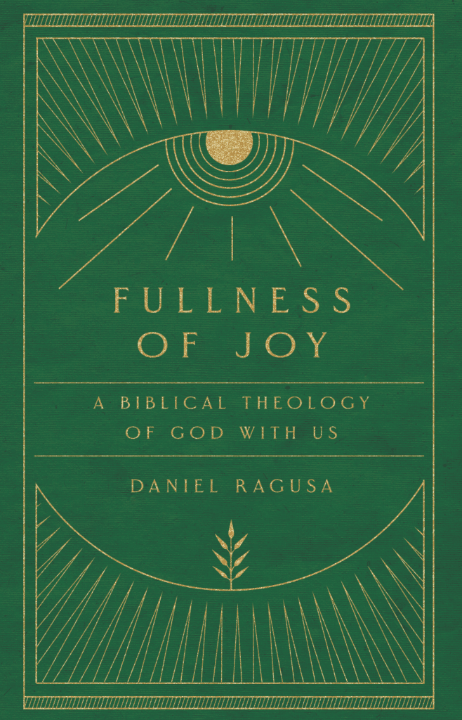 Fullness of Joy: A Biblical Theology of God with Us