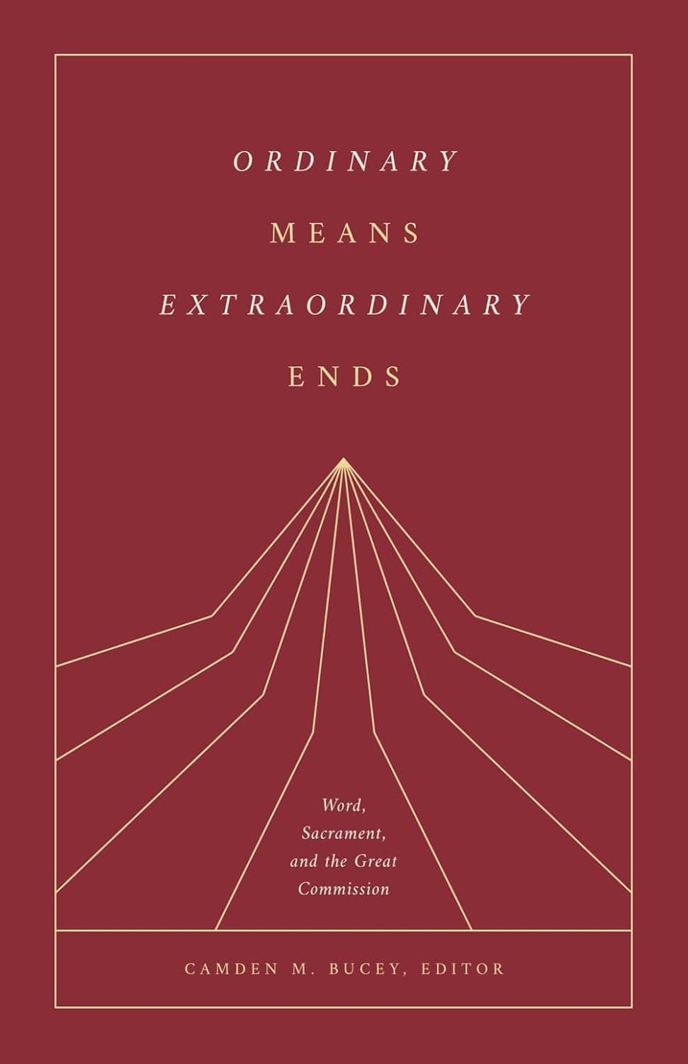 Ordinary Means, Extraordinary Ends: Word, Sacrament, and the Great Commission