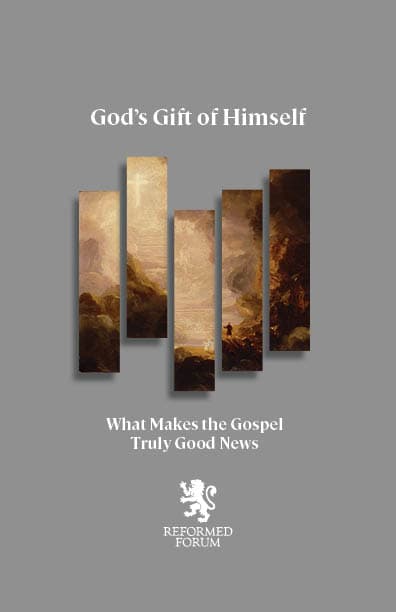 God’s Gift of Himself: What Makes the Gospel Truly Good News