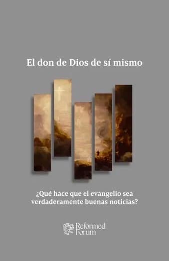 El don de Dios de sí mismo ¿Qué hace que el evangelio sea verdaderamente buenas noticias?